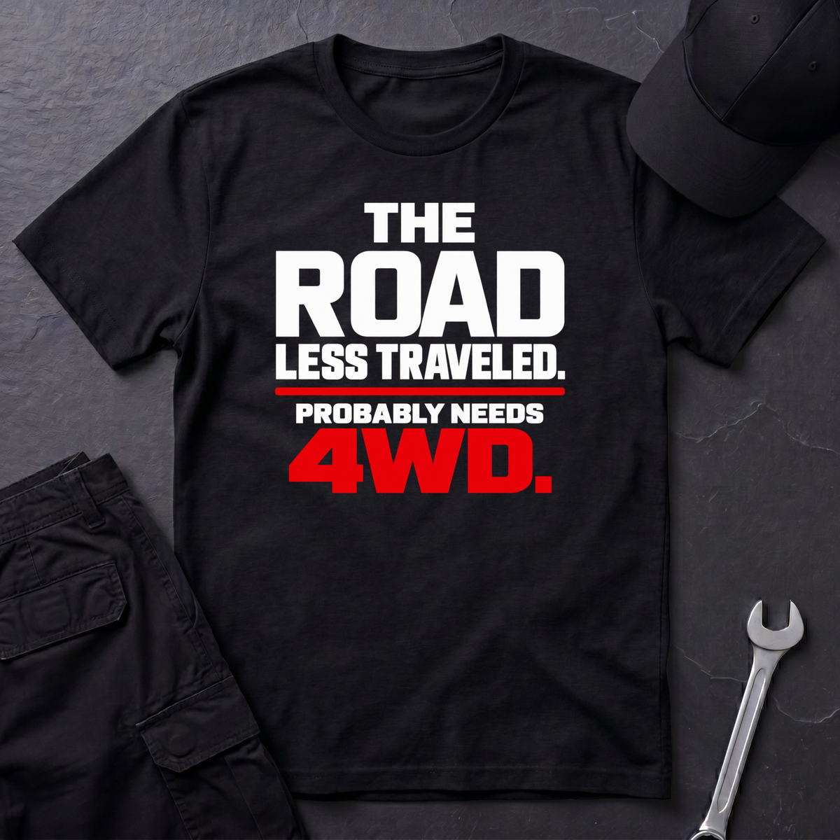 Needs 4WD  T-Shirt