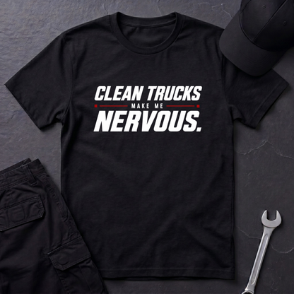 Clean Trucks Make Me Nervous  T-Shirt