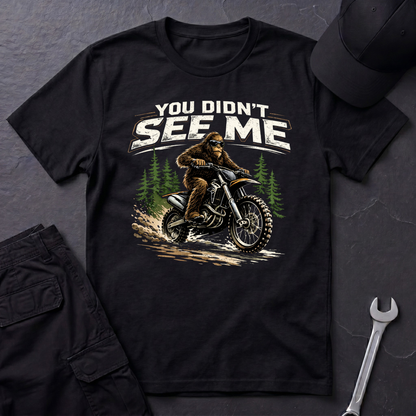 You Didn't See Me Sasquatch Dirtbike  T-Shirt