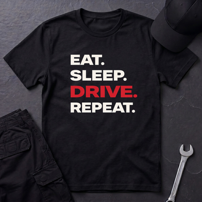 Eat. Sleep. Drive. Repeat. T-Shirt