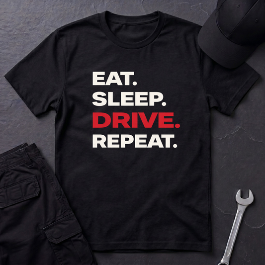 Eat. Sleep. Drive. Repeat. T-Shirt
