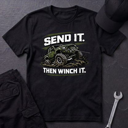 Send It. Then Winch It.  T-Shirt