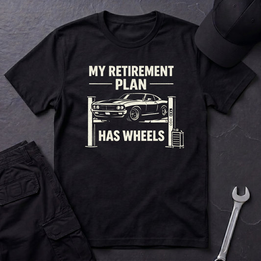 My Retirement Plan Has Wheels  T-Shirt