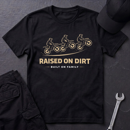 Raised On Dirt  T-Shirt