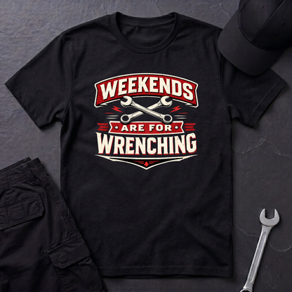 Weekends Are For Wrenching T-Shirt