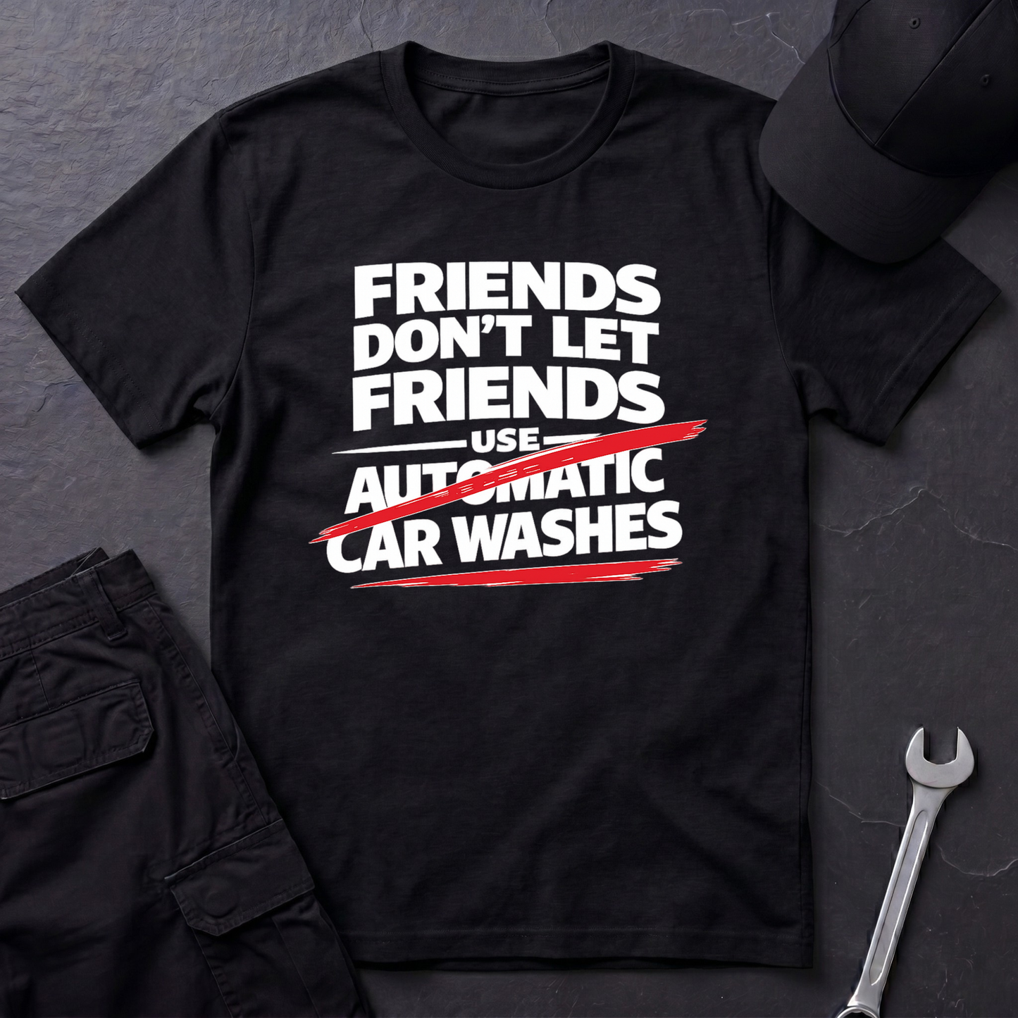 Friends Don't Use Automatic Car Washes T-Shirt