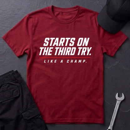 Starts On The Third Try  T-Shirt