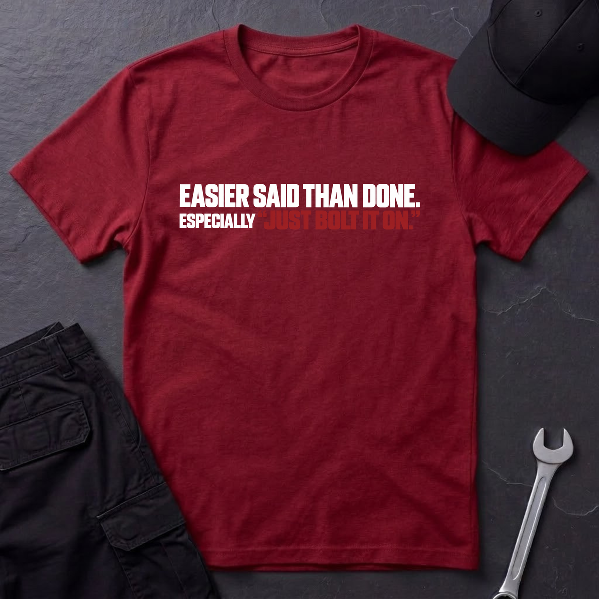 Easier Said Than Done  T-Shirt