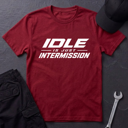 Idle Is Just Intermission  T-Shirt