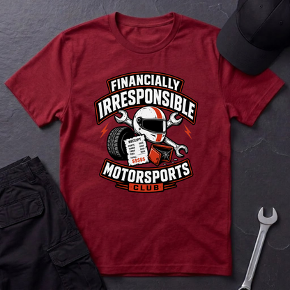 Financially Irresponsible Motorsports  T-Shirt