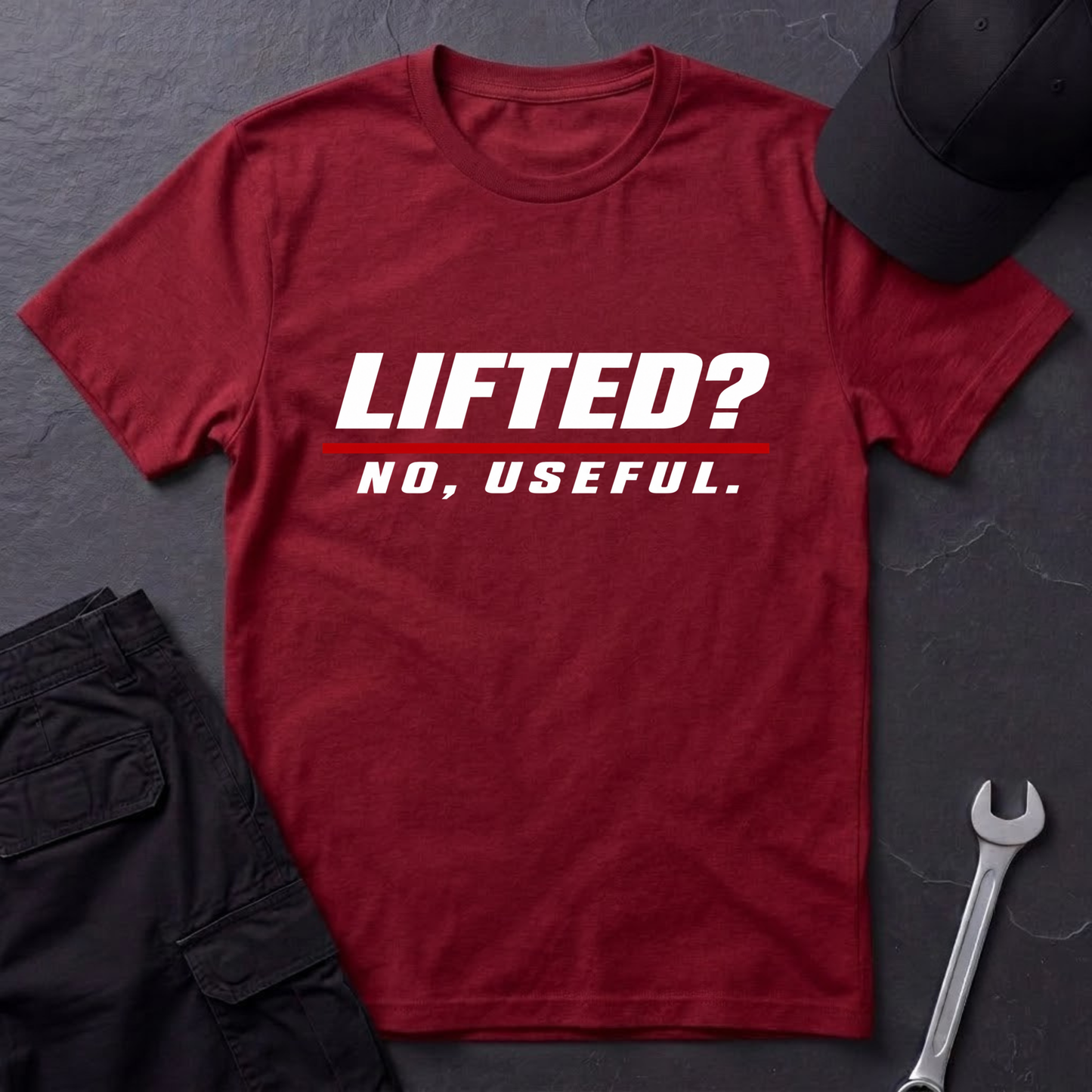 Lifted? No, Useful.   T-Shirt