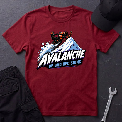 Avalanche Of Bad Decisions  T-Shirt