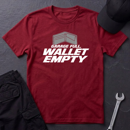 Garage Full, Wallet Empty   T-Shirt