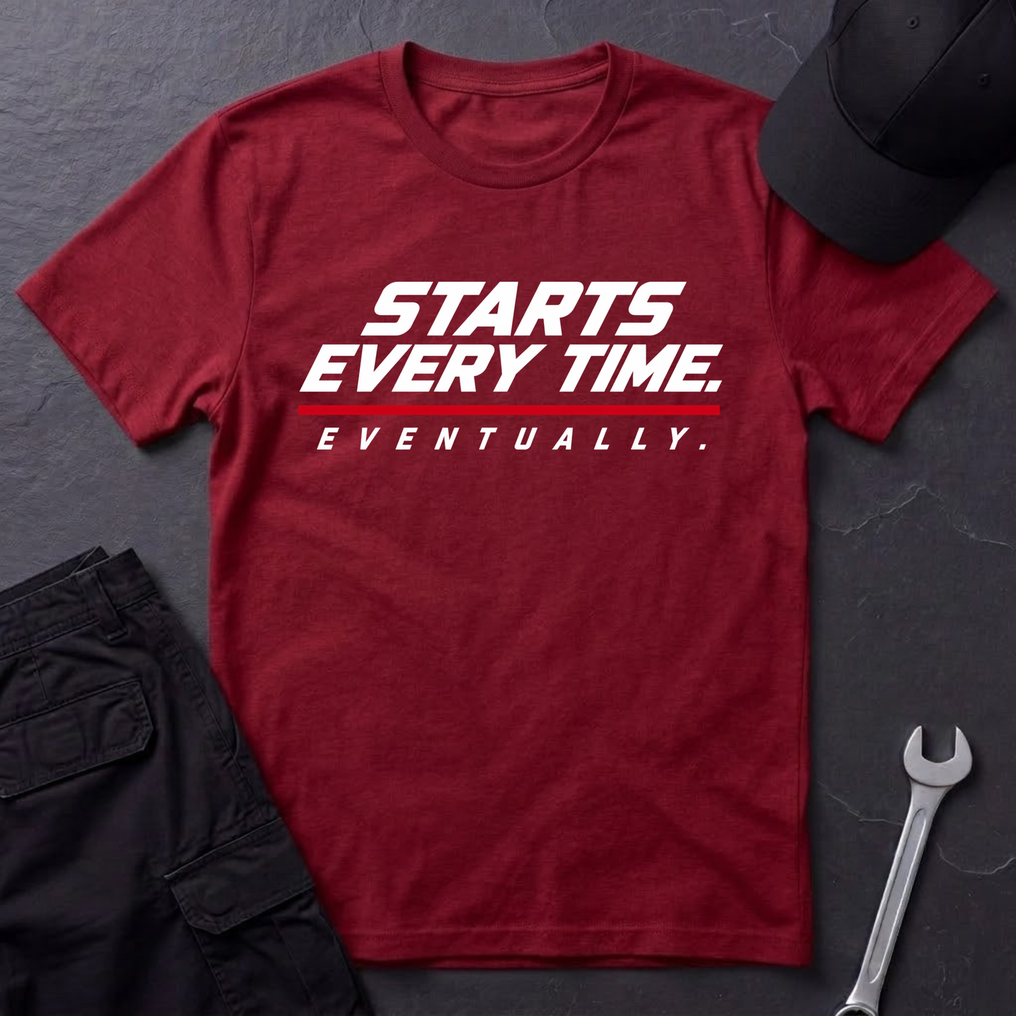 Starts Every Time.   T-Shirt