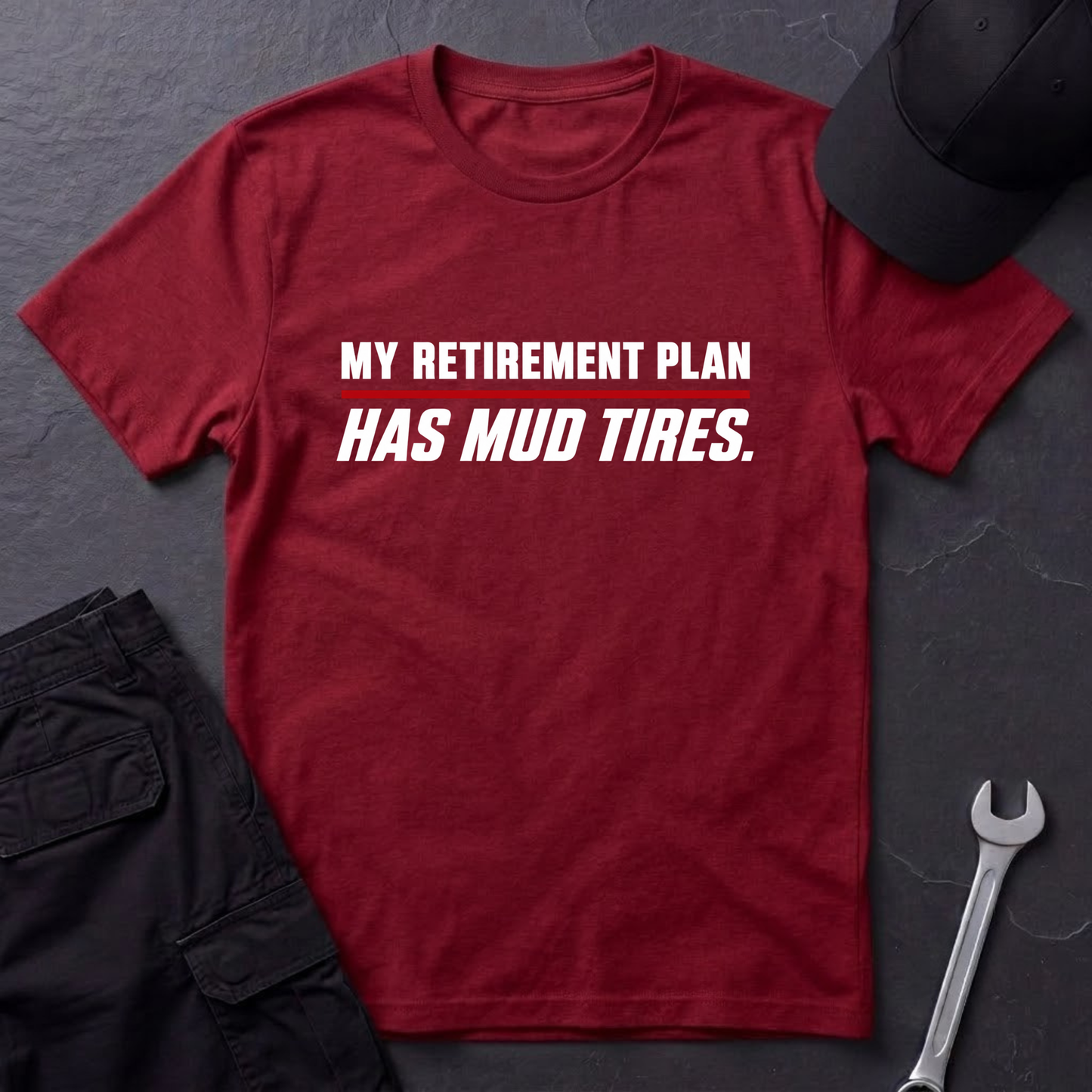 Retirement Plan Has Mud Tires  T-Shirt