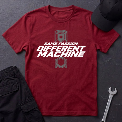 Same Passion , Different Machine   T-Shirt