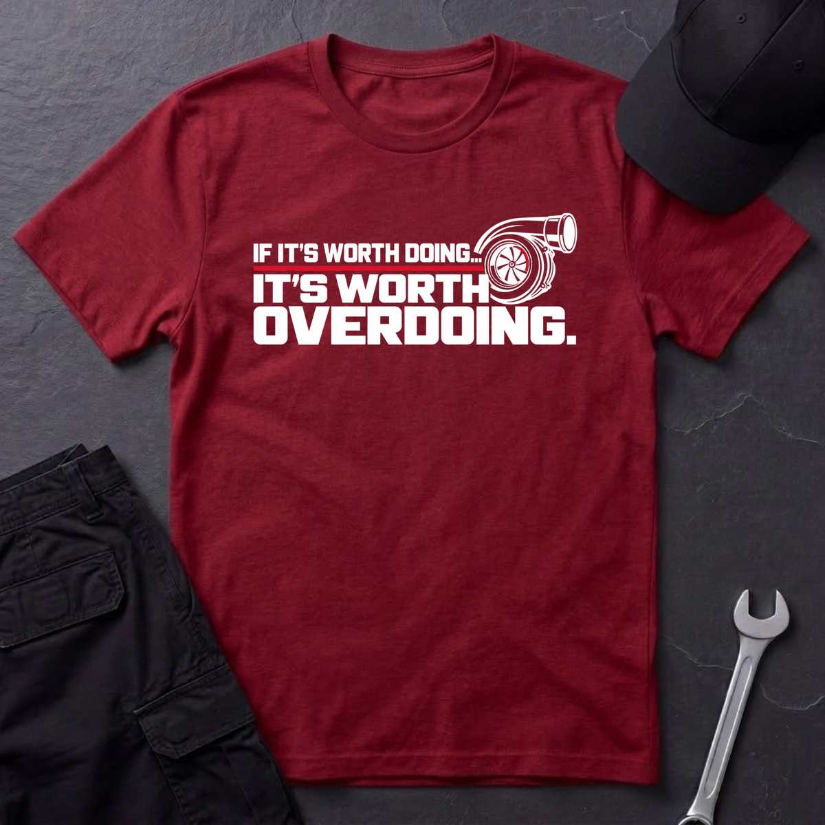 It's Worth Overdoing  T-Shirt