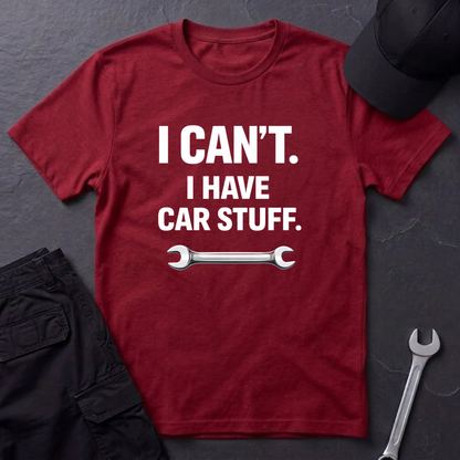 I Can't. I Have Car Stuff.  T-Shirt