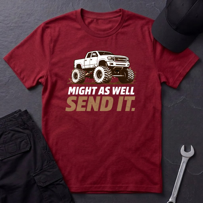 Might As Well Send It  T-Shirt