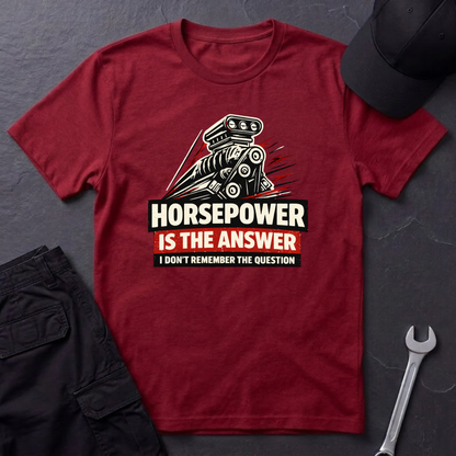 Horsepower Is The Answer  T-Shirt