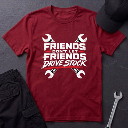 Don't Let Friends Drive Stock  T-Shirt
