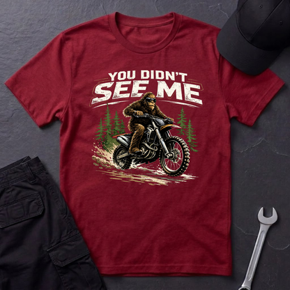 You Didn't See Me Sasquatch Dirtbike  T-Shirt