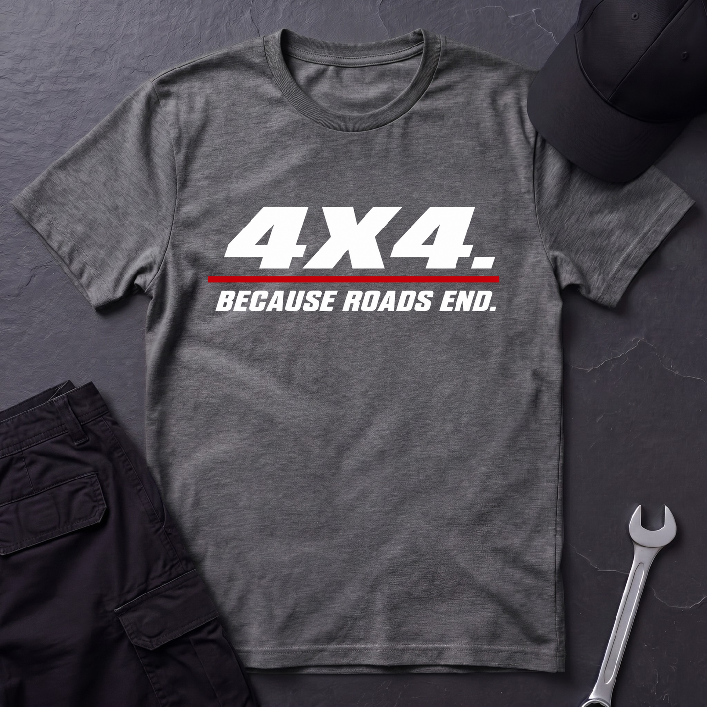 4x4. Because Roads End.   T-Shirt