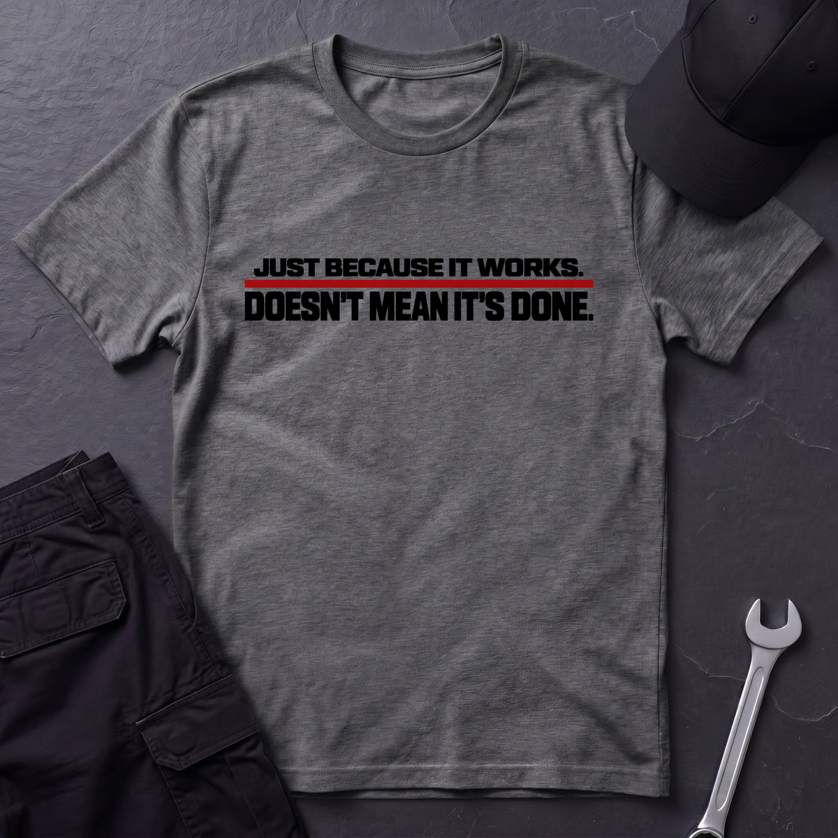 Because It Works  T-Shirt
