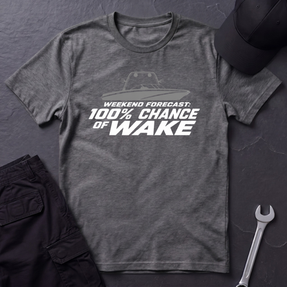 100% Chance Of Wake   T-Shirt