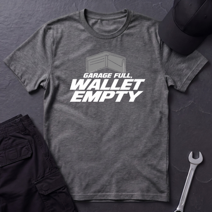 Garage Full, Wallet Empty   T-Shirt