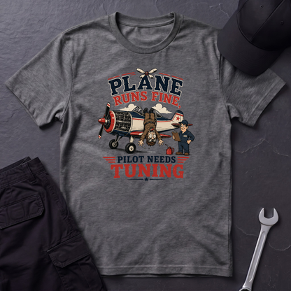 Pilot Needs Tuning  T-Shirt