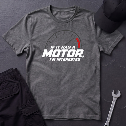 If It Has A Motor   T-Shirt