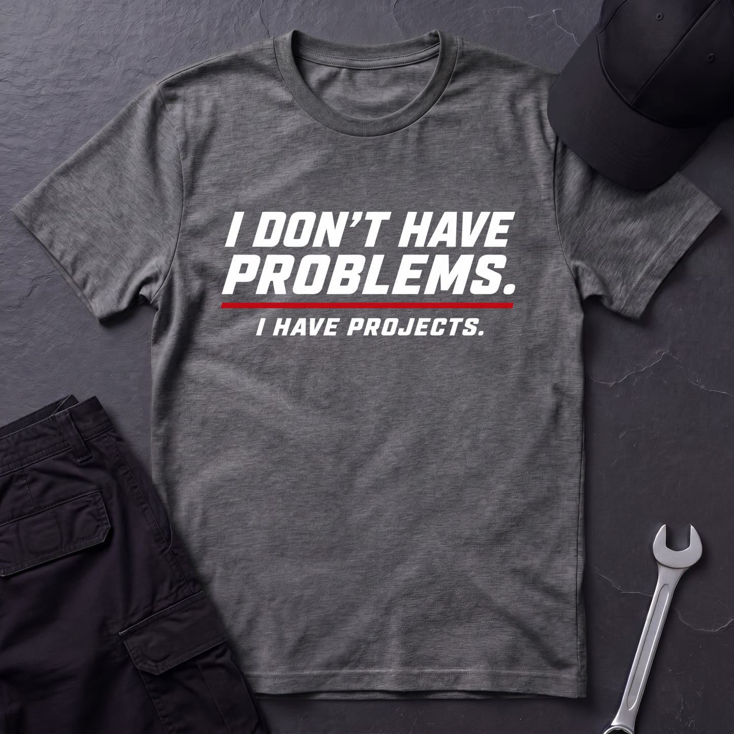 I Have Projects  T-Shirt