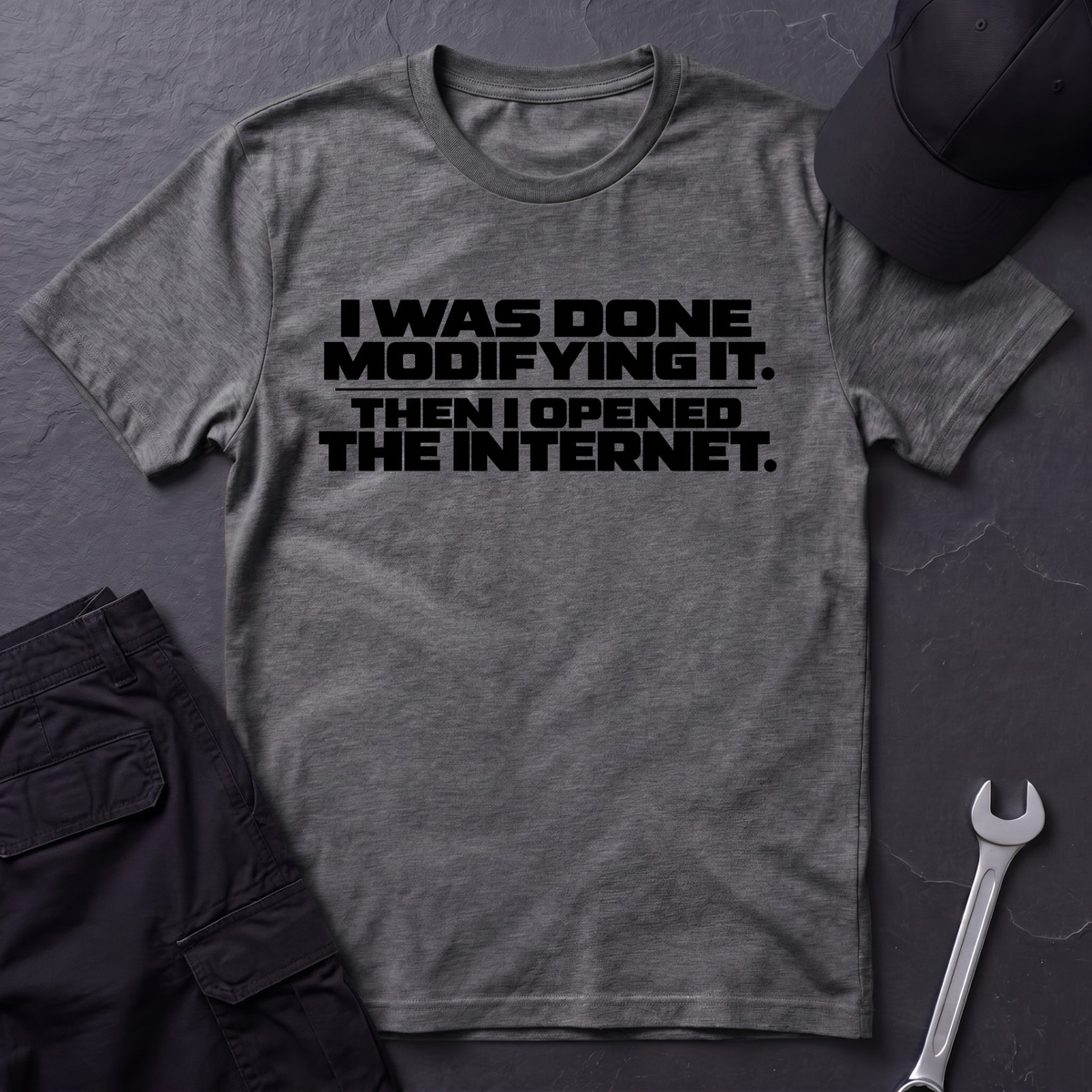 Done Modifying It  T-Shirt