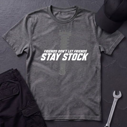 Friends Don't Stay Stock   T-Shirt