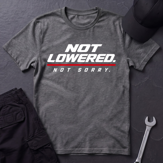 Not Lowered.   T-Shirt