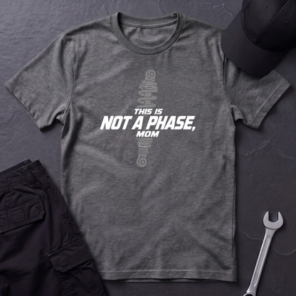 Not A Phase, Mom   T-Shirt