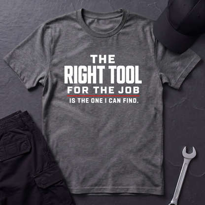The Right Tool  T-Shirt