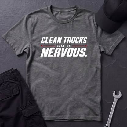 Clean Trucks Make Me Nervous  T-Shirt