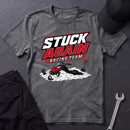 Stuck Again Racing Team  T-Shirt