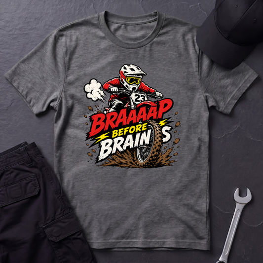 Braaaap Before Brains T-Shirt
