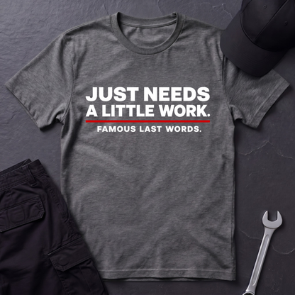Needs A Little Work  T-Shirt