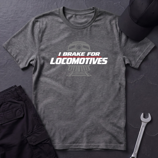 Brake For Locomotives   T-Shirt