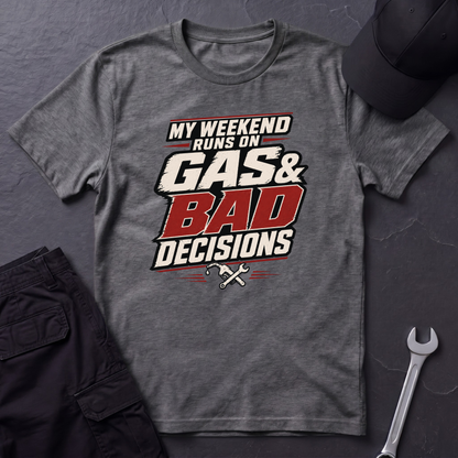 Gas & Bad Decisions T-Shirt