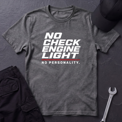 No Check Engine Light  T-Shirt