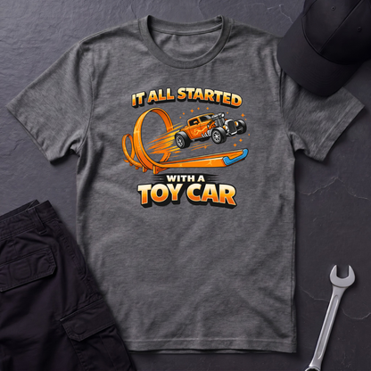 It All Started With A Toy Car  T-Shirt