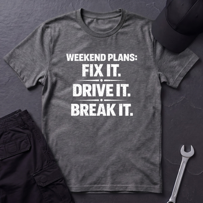 Fix It. Drive It. Break It. T-Shirt