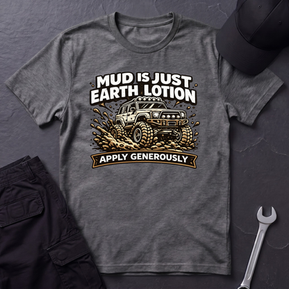 Mud Is Just Earth Lotion  T-Shirt