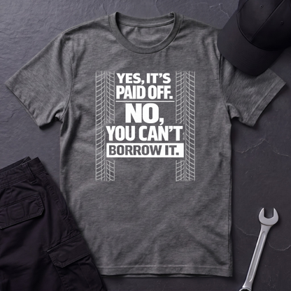 Yes, It's Paid Off  T-Shirt