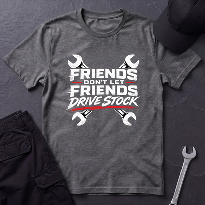 Don't Let Friends Drive Stock  T-Shirt